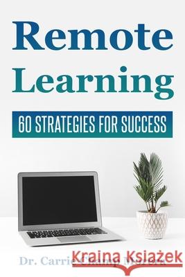 Remote Learning: 60 Strategies for Success Carrie Cham 9780578870403 Decoding Telehealth