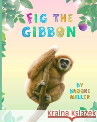 Fig the Gibbon Brooke Miller 9780578874067 Brooke Miller