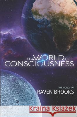 In A World of Consciousness Raven Brooks 9780578876399 Amazon Digital Services LLC - KDP Print US