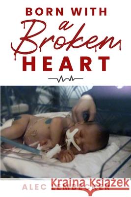 Born with a Broken Heart Alec Lembecker 9780578877938