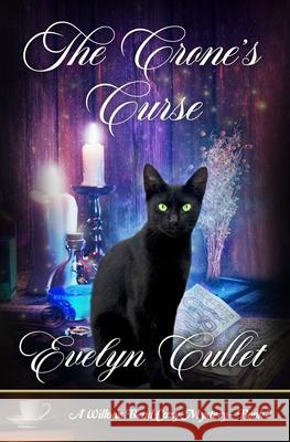 The Crone's Curse: A Willows Bend Cozy Mystery - Book 2 Evelyn Cullet 9780578878515