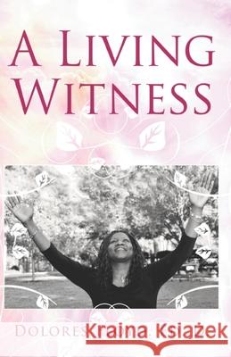 A Living Witness Dolores Floyd 9780578878591