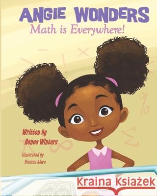 Angie Wonders: Math is Everywhere! Nnanna Akwu Renee Winters 9780578880822 Wintersone Publishing