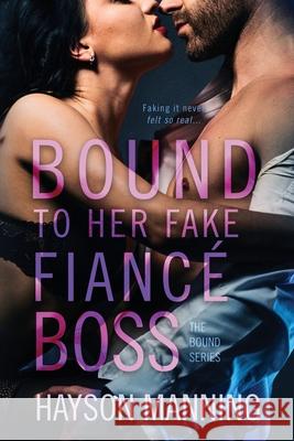 Bound to her Fake Fiancé Boss Manning, Hayson 9780578880891 Innes Field LLC