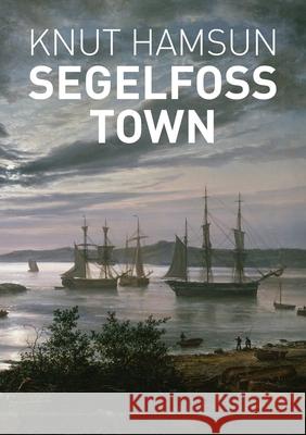 Segelfoss Town Knut Hamsun J. S. Scott Rick Schober 9780578882628