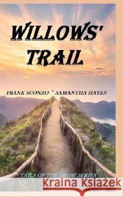 Willow's Trail Samantha Hayes Frank J., Sr. Sconzo 9780578882680