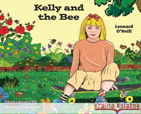 Kelly and the Bee Leonard O'Neill Kevin Cromartie 9780578882857 Leonard Oneill