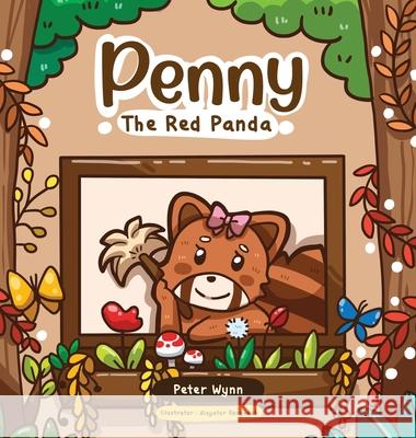 Penny The Red Panda Peter Nguyen Aisyatur Rosyadah 9780578883564 Peter Wynn