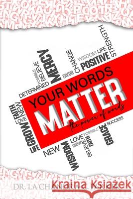 Your Words Matter: The Power of Words Karen Rodgers La'chandra C. Parker 9780578883762