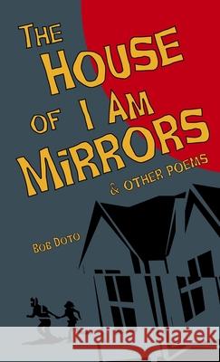 The House of I Am Mirrors Bob Doto 9780578884332 New Old Traditions