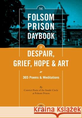 The Folsom Prison Daybook of Despair, Grief, Hope and Art: 365 Poems & Meditations Patrick Nolan Bernard Gordon 9780578884684 Profit Process Books