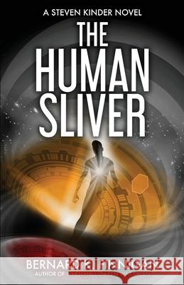 The Human Sliver Bernard Keith Finnigan 9780578887562 Bernard K. Finnigan