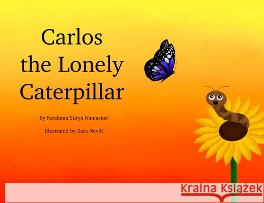 Carlos the Lonely Caterpillar Farahana Surya Namaskar 9780578888194 Farahana Surya Namaskar