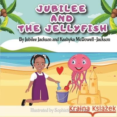 Jubilee And The Jellyfish Jubilee Jackson 9780578888941