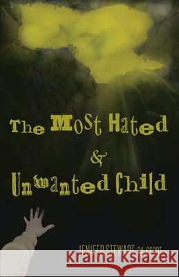 The Most Hated & Unwanted Child Jenifer Stewart 9780578889115