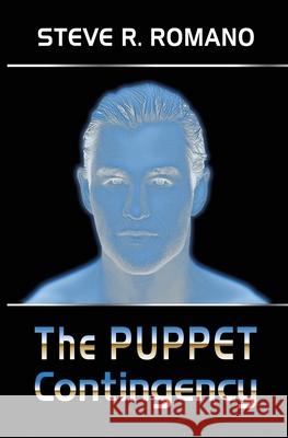 The Puppet Contingency Steve R. Romano Heidi Bosch Romano Heidi Bosch Romano 9780578890364 Lunamont Visions Books