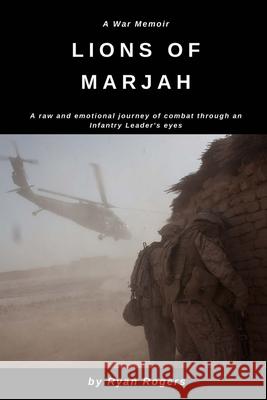 Lions of Marjah: Combat As I Saw It Ryan N. Rogers 9780578891224 Ryan N. Rogers