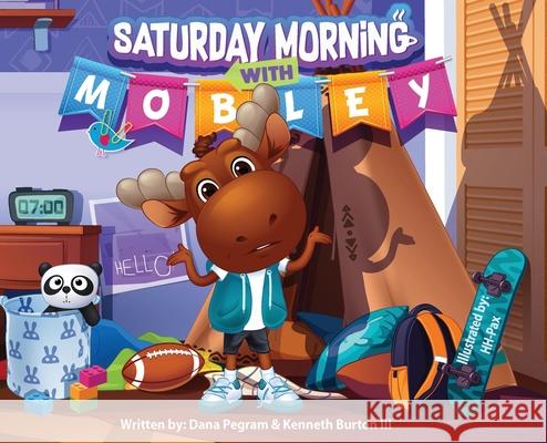 Saturday Morning with Mobley Dana Pegram, Kenneth A Burton 9780578892146 Kenday Publishing LLC