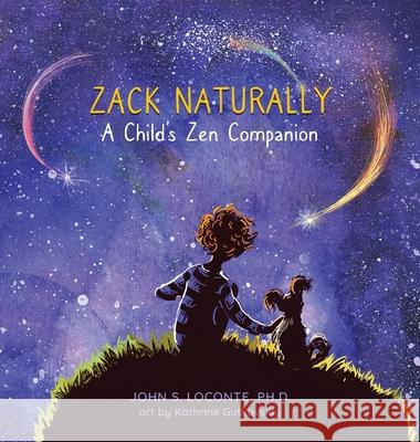 Zack Naturally John S. Loconte Kathrine Gutkovskiy 9780578892528 John S. Loconte, Ph.D.