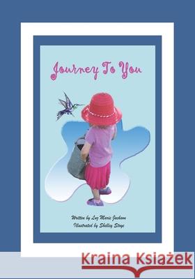 Journey To You Shelly Stoye Luz Marie Jackson 9780578893716 Publisher Services