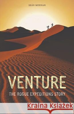 Venture: The Rogue Expeditions Story Se Meehan Allison Macsas 9780578894379 Wandering Press