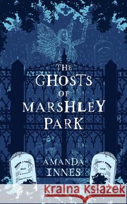 The Ghosts of Marshley Park Amanda Innes 9780578894867 Mpl Books