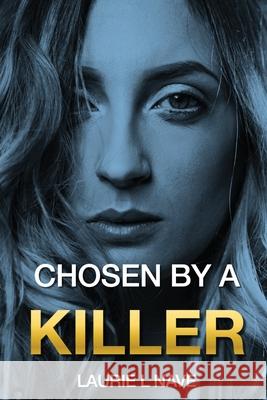 Chosen By a Killer Laurie LL Nave 9780578896458