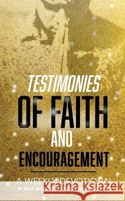 Testimonies of Faith and Encouragement: A Weekly Devotional Billy Jackson 9780578897134 Live in Peace Publishing