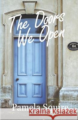 The Doors We Open Pamela Squire 9780578897172