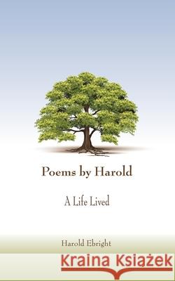 Poems by Harold: A Life Lived Sandra Weiss Harold Ebright 9780578897233