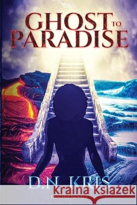 Ghost to Paradise D. N. Kris 9780578898681 Deathly Novels