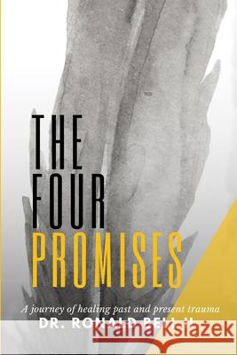 The Four Promises: A Journey of Healing Past and Present Trauma Linda Wolf Ronald, II Bell 9780578900599 Space for Me L.L.C.
