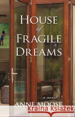 House of Fragile Dreams Anne Moose 9780578900681 Act Two