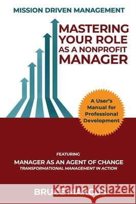 Mastering Your Role as a Nonprofit Manager Bruce Marcus 9780578900896