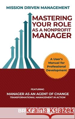 Mastering Your Role as a Nonprofit Manager Bruce Marcus 9780578900902