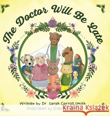 The Doctor Will Be Late Sarah Carroll Smith, Giao Williams 9780578901282