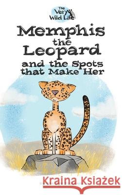 Memphis the Leopard and the Spots that Make Her Nathan Dye Chris Dye 9780578903132 Dye Brothers LLC