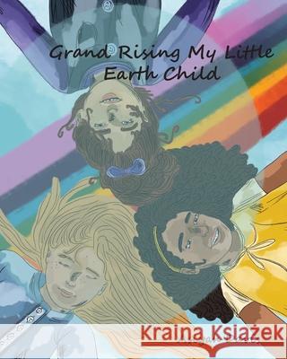 Grand Rising My Little Earth Child Asiyah A. Davis 9780578903378 Asiyah Davis