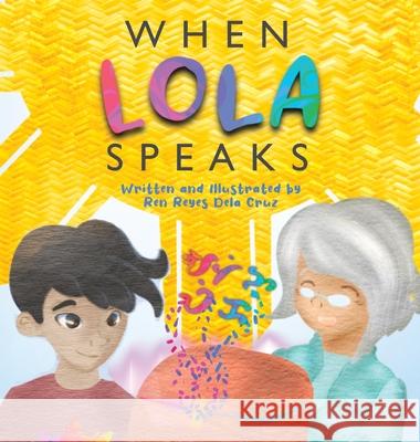 When Lola Speaks Ren Del 9780578903439 Lauren Dela Cruz