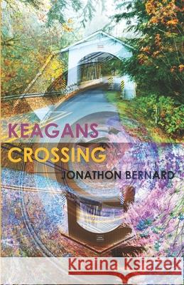 Keagans Crossing Jonathon Bernard 9780578904566