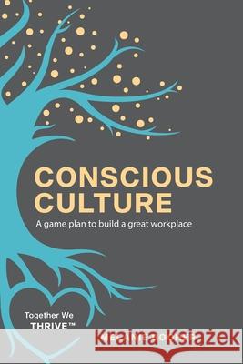 Conscious Culture: A game plan to build a great workplace Melanie Booher 9780578905778