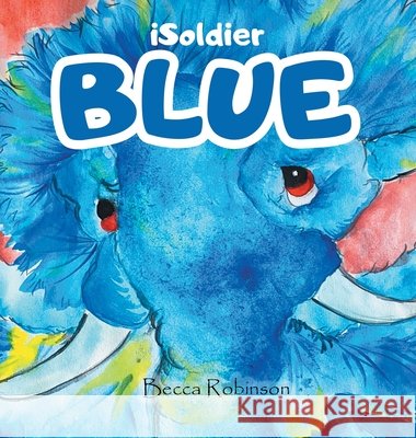 iSoldier - BLUE Becca L. Robinson Amanda Webberley 9780578907192