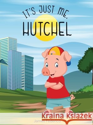 It's just me Hutchel James Federico Virgina Federico 9780578908021