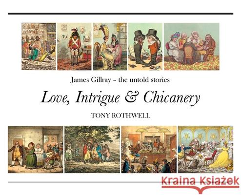 Love, Intrigue and Chicanery Tony Rothwell 9780578908243 Tony Rothwell