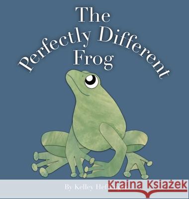 The Perfectly Different Frog Kelley Hefflinger 9780578910185 Meraki Studios by Kelley Hefflinger
