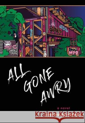 All Gone Awry Andrew Kumasaka 9780578912349 Ganbatte! Books