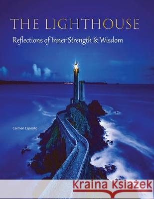 The Lighthouse - Reflections of Inner Strength & Wisdom Carmen Esposito 9780578915043