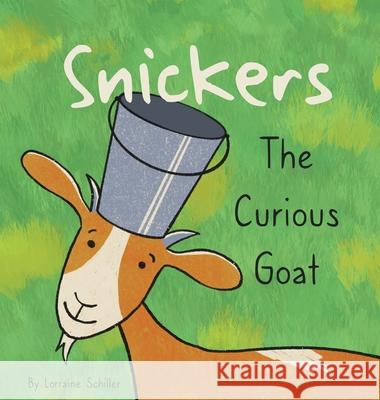 Snickers The Curious Goat Lorraine Schiller 9780578916200 Rains Art Works, Ltd