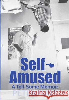 Self-Amused: A Tell-Some Memoir Peter Funt 9780578916620 Jefferson Bay Books