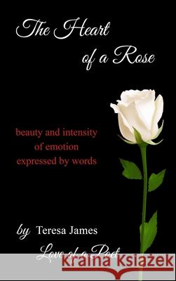 The Heart of a Rose Teresa James 9780578917535 Teresa James